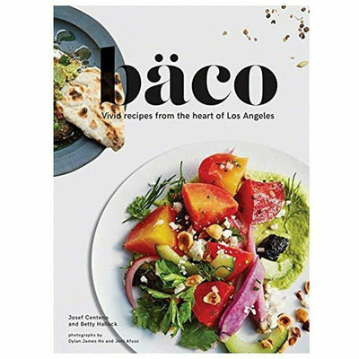 BACO: VIVID RECIPES FROM THE HEART OF LOS ANGELES
