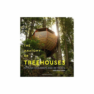 THE ANATOMY OF TREEHOUSES
